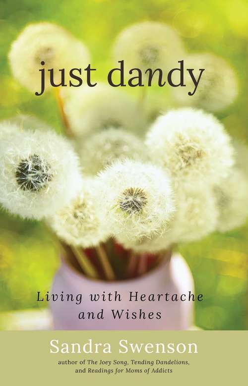 Book cover of Just Dandy: Living with Heartache and Wishes (Just Dandy Ser.)