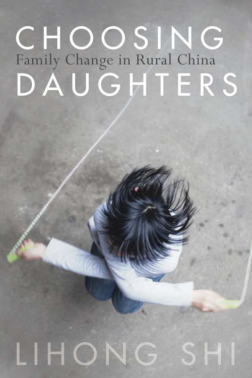 Book cover of Choosing Daughters: Family Change in Rural China