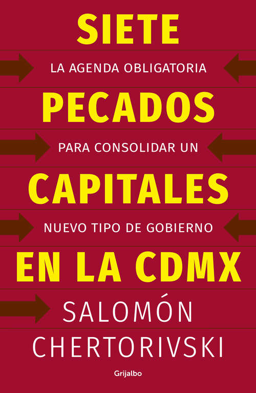 Book cover of Siete pecados capitales en la CDMX: La agenda obligtoria para consolidar un nuevo tipo de gobierno
