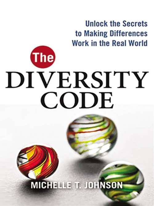 Book cover of The Diversity Code: Unlock the Secrets to Making Differences Work in the Real World