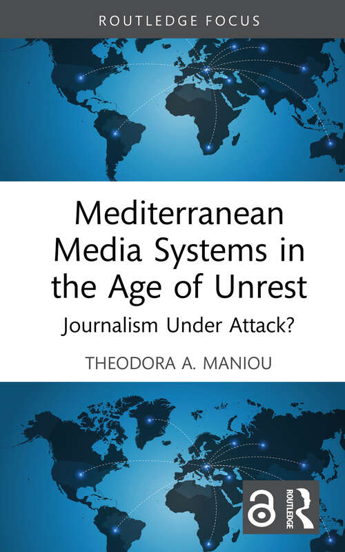 Book cover of Mediterranean Media Systems in the Age of Unrest: Journalism Under Attack? (1) (Routledge Focus on Journalism Studies)