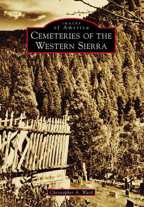 Cemeteries of the Western Sierra (Images of America)