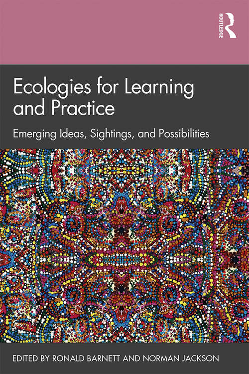Book cover of Ecologies for Learning and Practice: Emerging Ideas, Sightings, and Possibilities