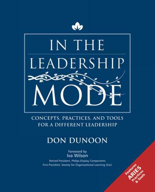Book cover of In The Leadership Mode: Concepts, Practices, And Tools For A Different Leadership