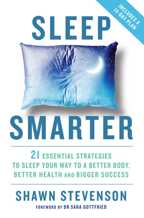 Book cover of Sleep Smarter: 21 Essential Strategies to Sleep Your Way to a Better Body, Better Health, and Bigger Success