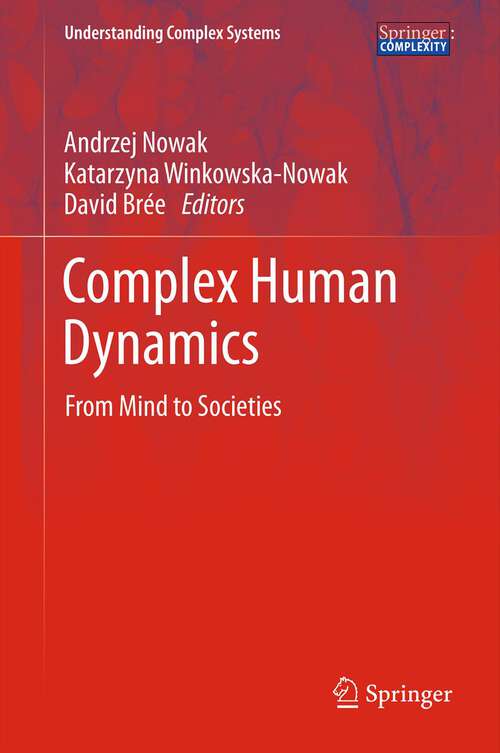 Complex Human Dynamics: From Mind to Societies (Understanding Complex Systems)