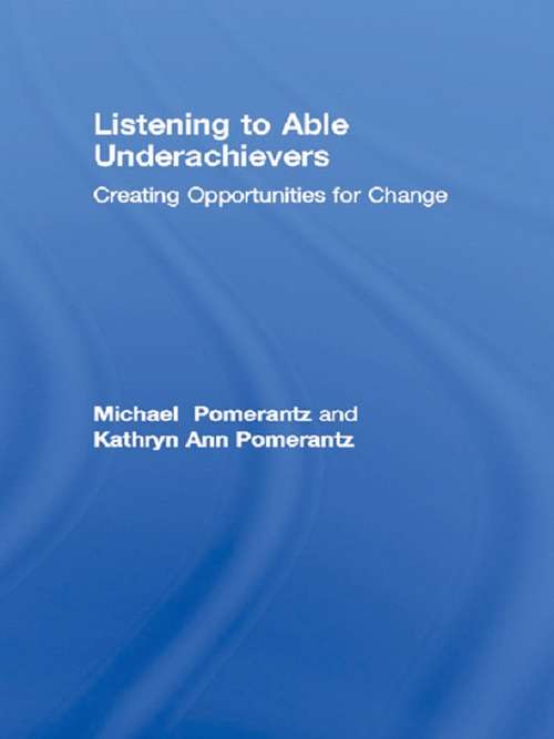 Listening to Able Underachievers: Creating Opportunities for Change