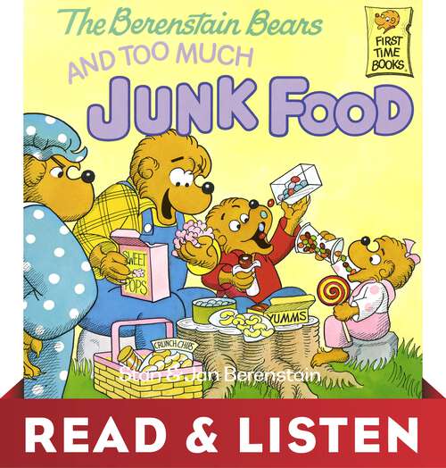 Book cover of The Berenstain Bears and Too Much Junk Food: Read & Listen Edition (First Time Books(R))