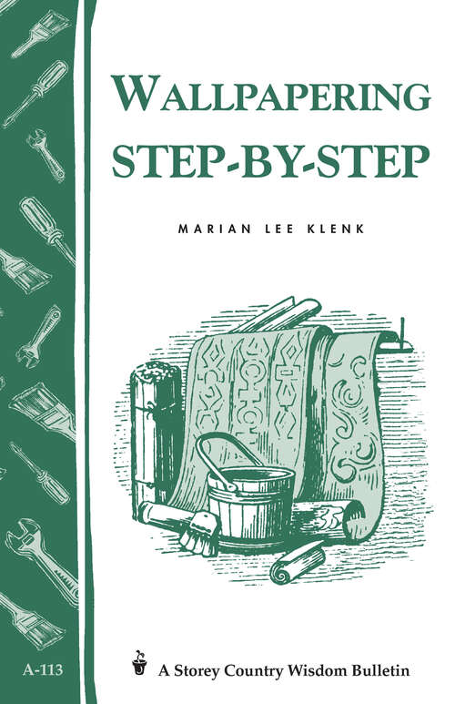 Book cover of Wallpapering Step-by-Step: Storey's Country Wisdom Bulletin A-113 (Storey Country Wisdom Bulletin Ser.)