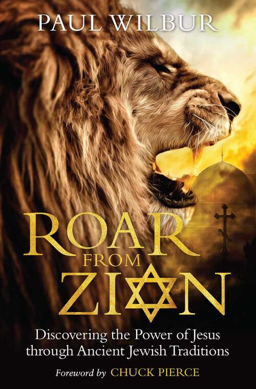 Book cover of Roar from Zion: Discovering the Power of Jesus Through Ancient Jewish Traditions