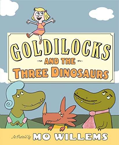 Book cover of Goldilocks and the Three Dinosaurs (Into Reading, Read Aloud Module 4 #1)