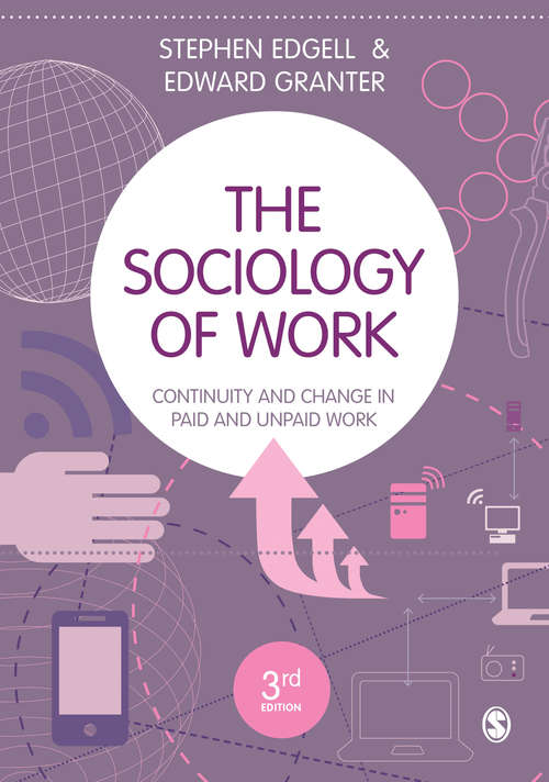 Book cover of The Sociology of Work: Continuity and Change in Paid and Unpaid Work (Third Edition)