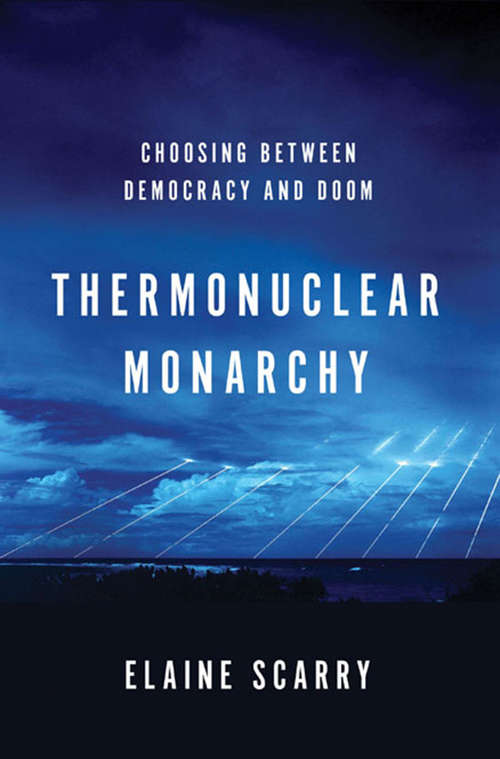 Book cover of Thermonuclear Monarchy: Choosing Between Democracy and Doom