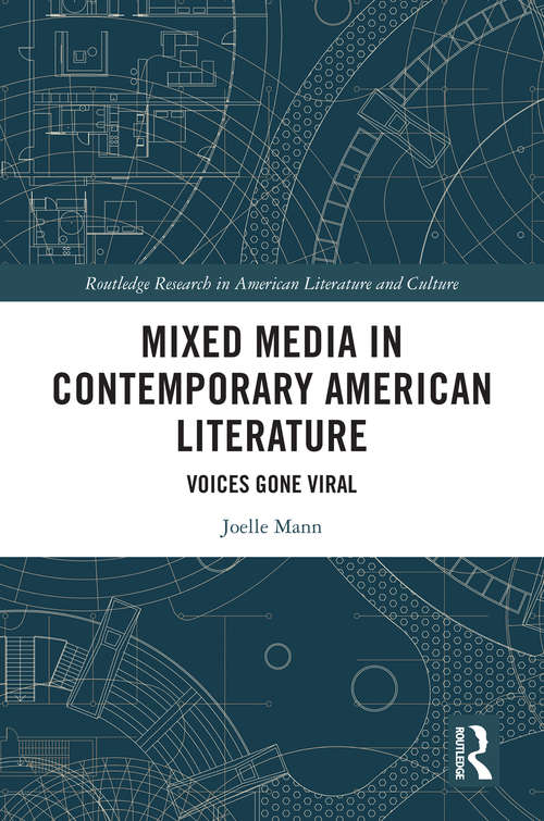 Book cover of Mixed Media in Contemporary American Literature: Voices Gone Viral (Routledge Research in American Literature and Culture)