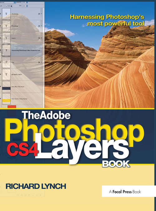 The Adobe Photoshop CS4 Layers Book: Harnessing Photoshop's most powerful tool