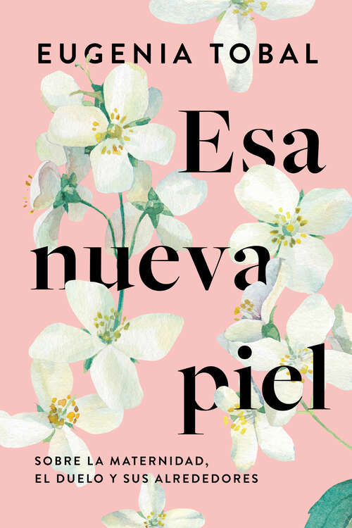 Book cover of Esa nueva piel: Sobre la maternidad, el duelo y sus alrededores