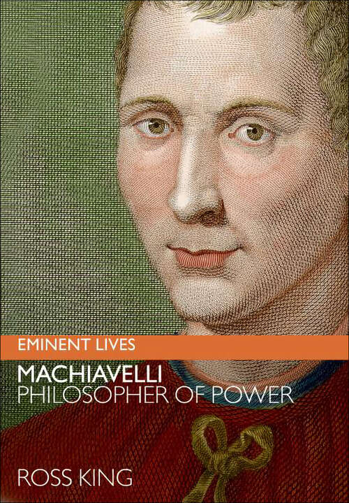 Book cover of Machiavelli: Philosopher of Power