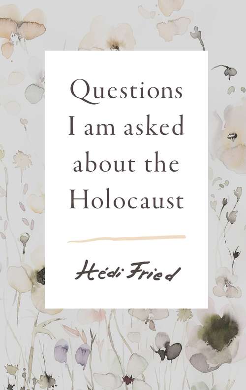 Book cover of Questions I am asked about the Holocaust