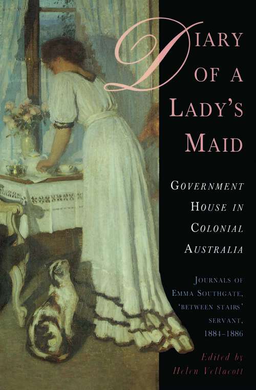 Book cover of Diary of a Lady's Maid: Government House in Colonial Australia