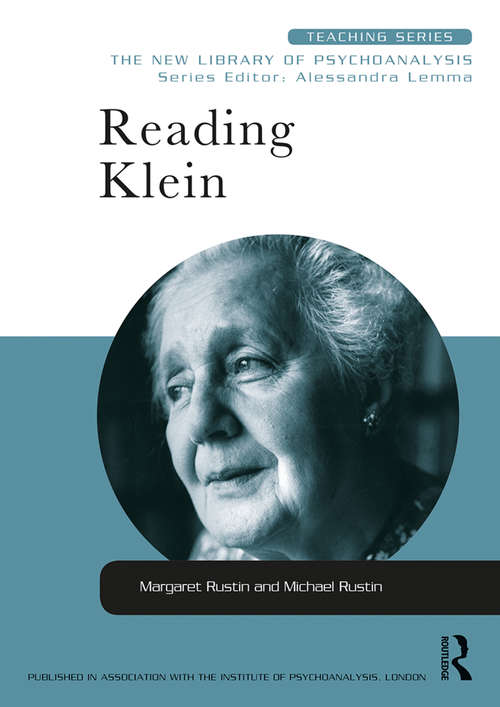 Reading Klein (New Library of Psychoanalysis Teaching Series)