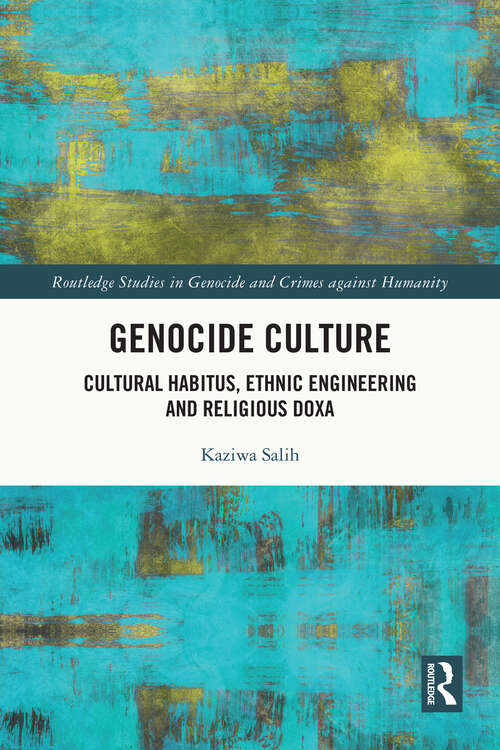 Book cover of Genocide Culture: Cultural Habitus, Ethnic Engineering and Religious Doxa (1) (Routledge Studies in Genocide and Crimes against Humanity)