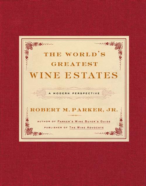Book cover of The World's Greatest Wine Estates: A Modern Perspective
