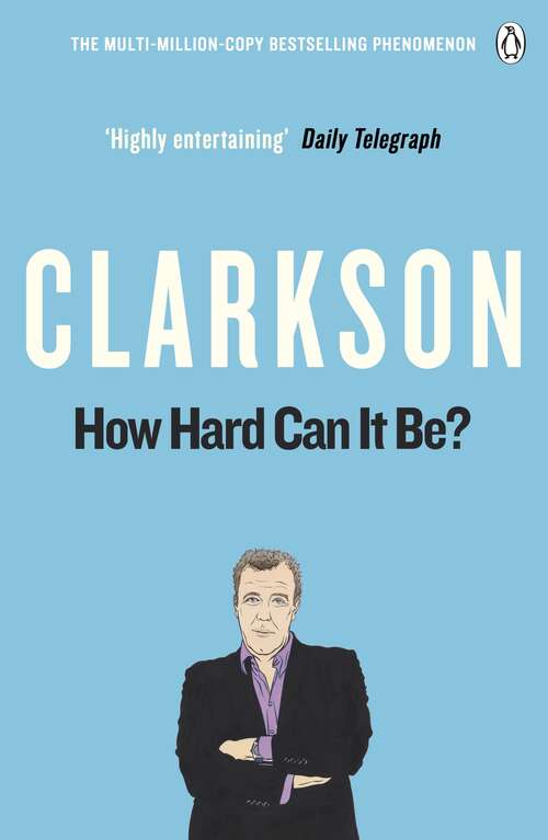 Book cover of How Hard Can It Be?: The World According to Clarkson Volume 4 (The World According to Clarkson)