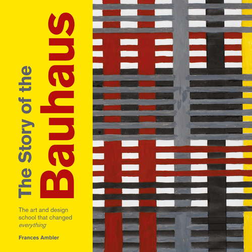 Book cover of The Story of the Bauhaus (The\story Of ... Ser.)