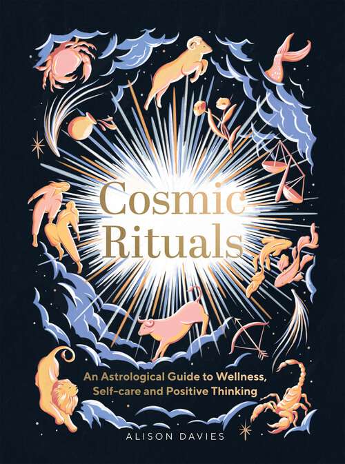 Book cover of Cosmic Rituals: An Astrological Guide to Wellness, Self-Care and Positive Thinking