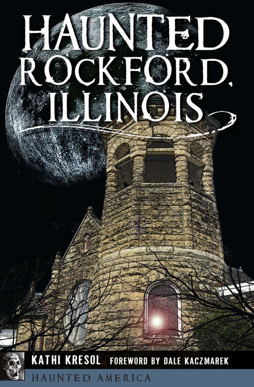 Book cover of Haunted Rockford, Illinois (Haunted America)