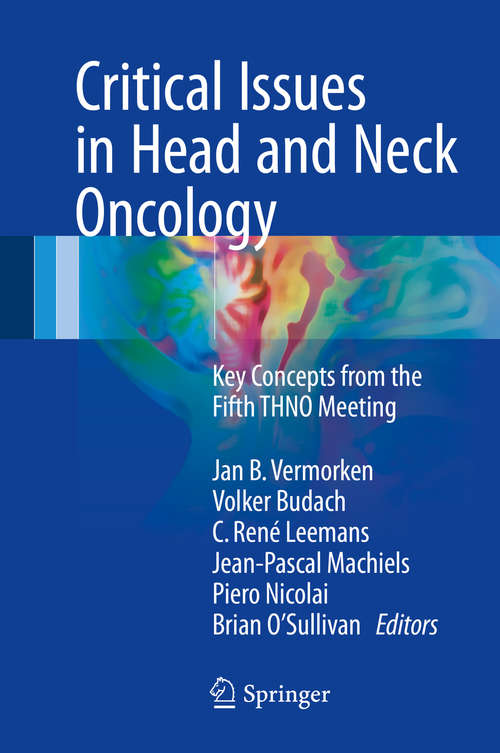 Critical Issues in Head and Neck Oncology: Key concepts from the Fifth THNO Meeting