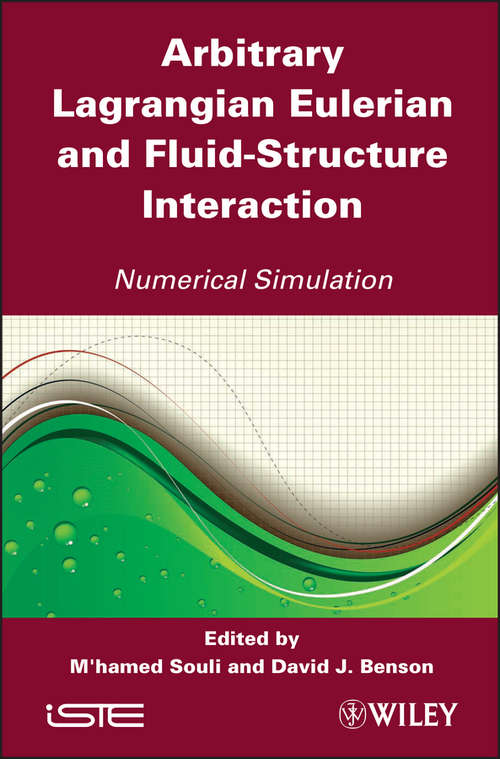 Arbitrary Lagrangian Eulerian and Fluid-Structure Interaction: Numerical Simulation (Wiley-iste Ser.)