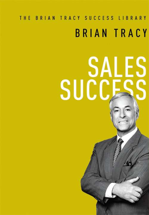 Book cover of Sales Success (The Brian Tracy Success Library)