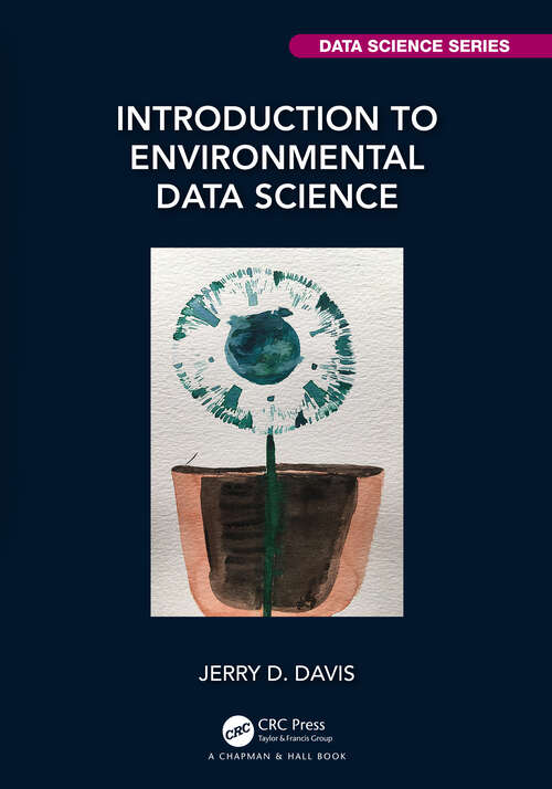 Book cover of Introduction to Environmental Data Science (Chapman & Hall/CRC Data Science Series)
