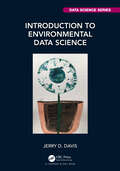 Introduction to Environmental Data Science (Chapman & Hall/CRC Data Science Series)