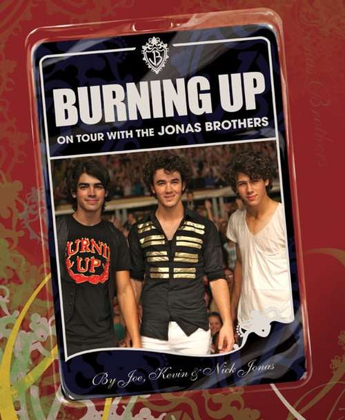 Book cover of Burning Up: On Tour with the Jonas Brothers