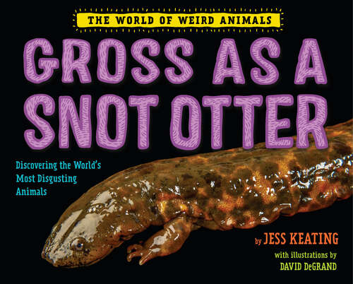 Book cover of Gross as a Snot Otter (The World of Weird Animals)