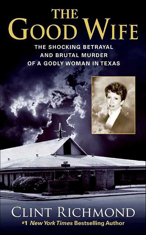 Book cover of The Good Wife: The Shocking Betrayal and Brutal Murder of a Godly Woman in Texas