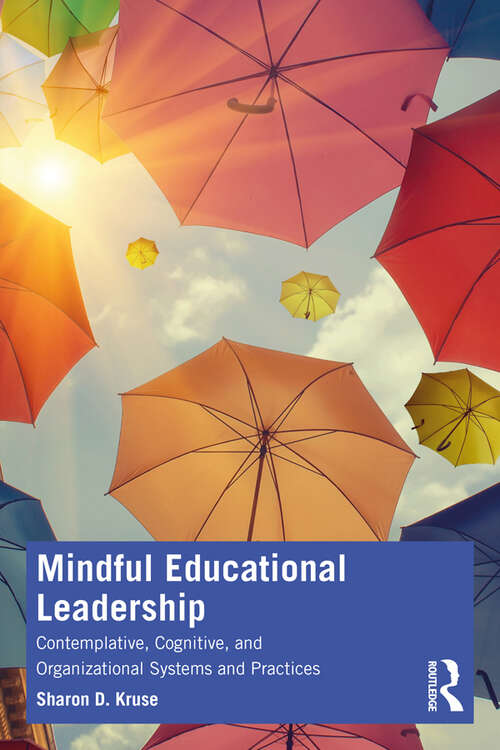Book cover of Mindful Educational Leadership: Contemplative, Cognitive, and Organizational Systems and Practices