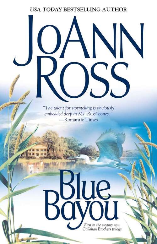 Book cover of Blue Bayou: Blue Bayou, River Road, Magnolia Moon (Callahan Brothers #1)
