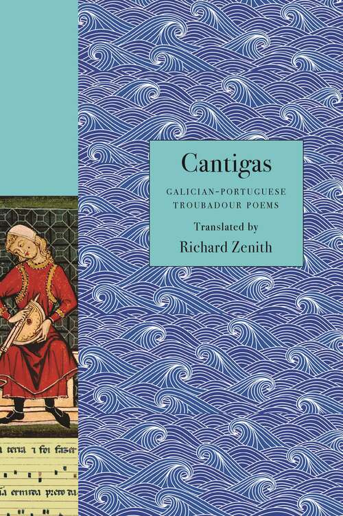 Cantigas: Galician-Portuguese Troubadour Poems (The Lockert Library of Poetry in Translation #140)