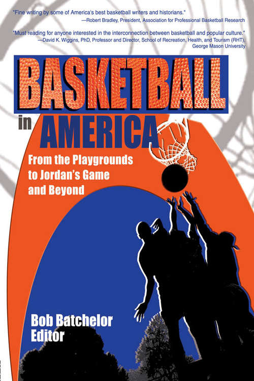 Basketball in America: From the Playgrounds to Jordan's Game and Beyond