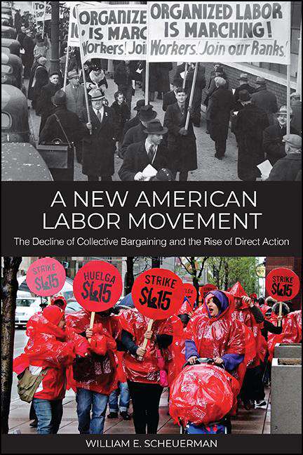 Book cover of A New American Labor Movement: The Decline of Collective Bargaining and the Rise of Direct Action