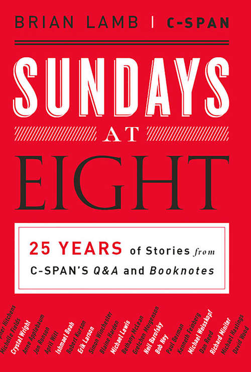 Book cover of Sundays at Eight: 25 Years of Stories from C-SPAN'S Q&A and Booknotes