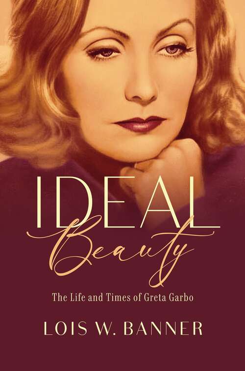 Book cover of Ideal Beauty: The Life and Times of Greta Garbo