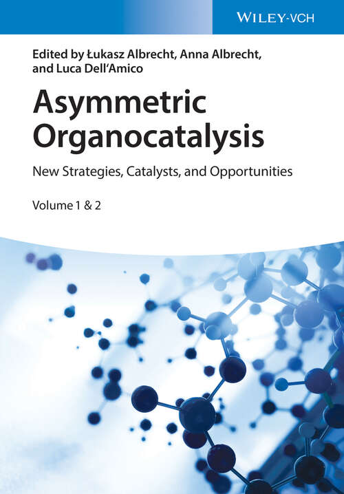 Book cover of Asymmetric Organocatalysis: New Strategies, Catalysts, and Opportunities, 2 Volumes