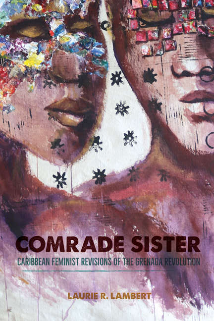 Comrade Sister: Caribbean Feminist Revisions of the Grenada Revolution (New World Studies)