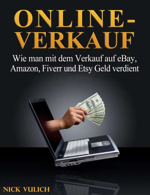 Book cover of Online-Verkauf. Wie man mit dem Verkauf auf eBay, Amazon, Fiverr und Etsy Geld verdient