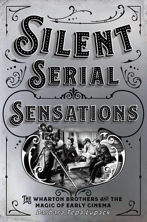 Book cover of Silent Serial Sensations: The Wharton Brothers and the Magic of Early Cinema