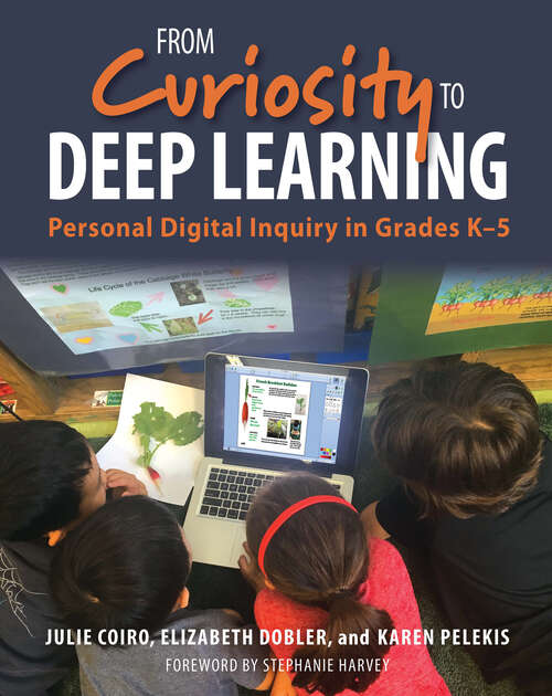 Book cover of From Curiosity to Deep Learning: Personal Digital Inquiry in Grades K-5